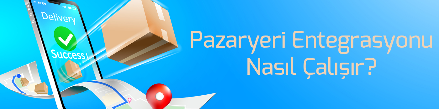 Pazaryeri Entegrasyonu Nasıl Çalışır?