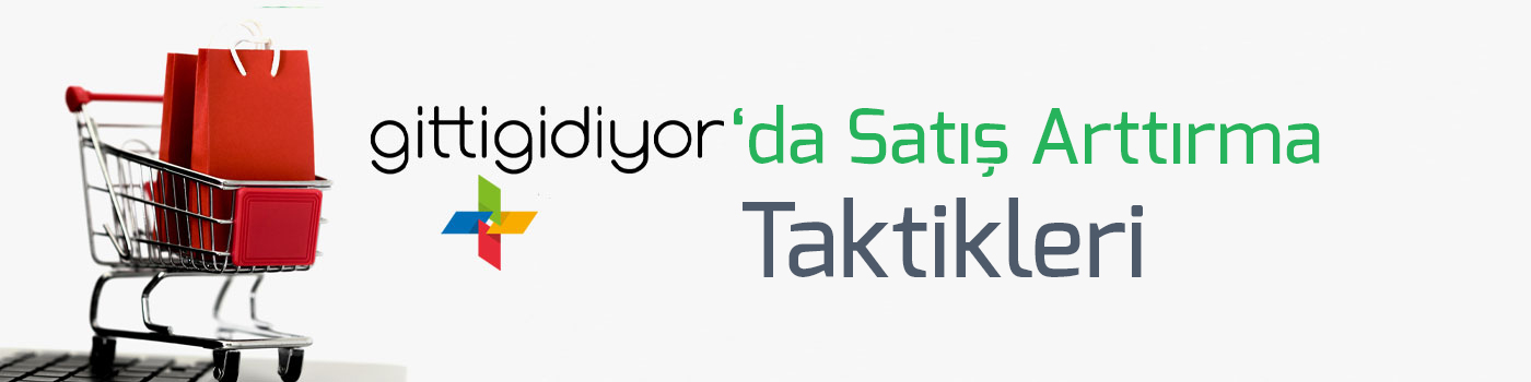 GittiGidiyor'da Satış Arttırma Taktikleri